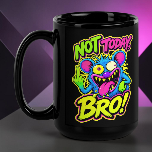 Not Today Bro black glossy coffee mug by Mad Lad Designs