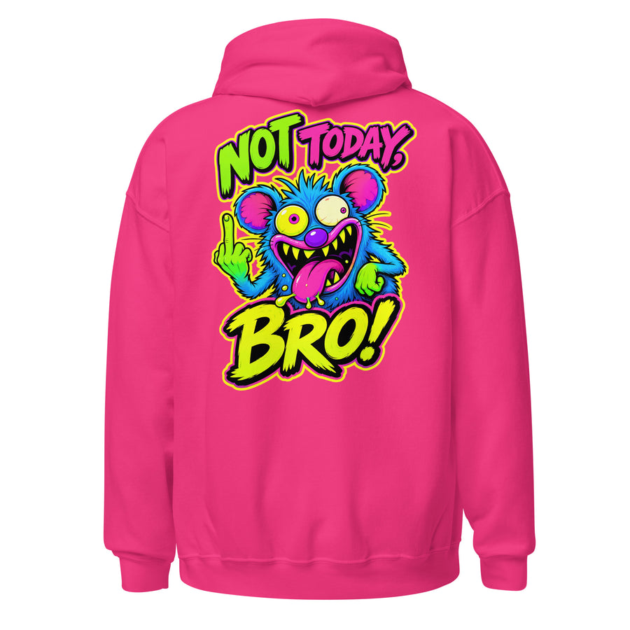 Not Today Bro unisex graphic hoodie by Mad Lad Designs