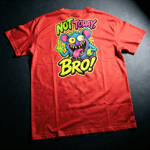 Not Today Bro unisex graphic T-shirt by Mad Lad Designs