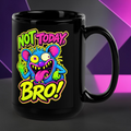 Not Today Bro Black Glossy Mug product image